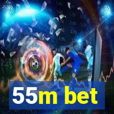 55m bet